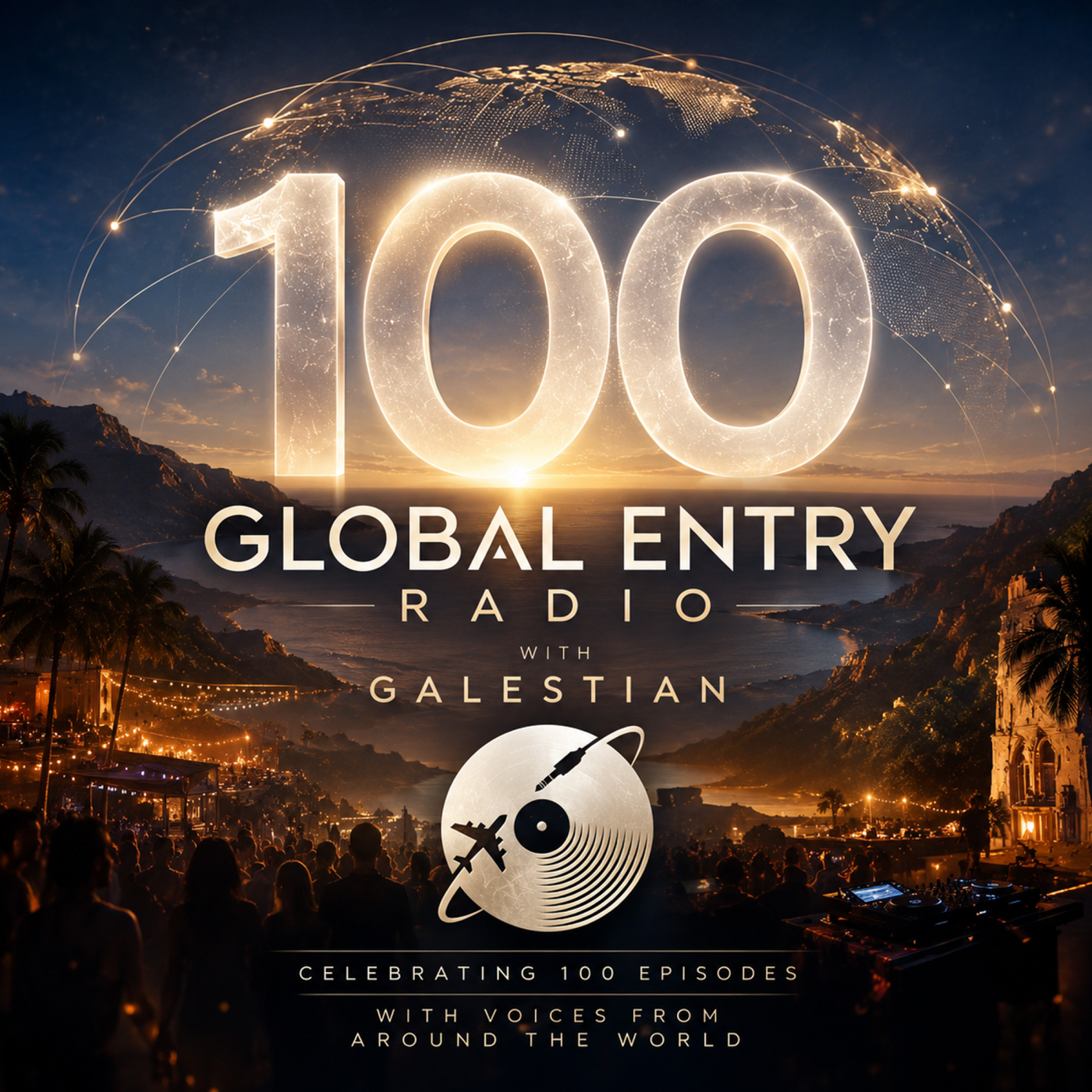 Global Entry Radio 100 | Celebrating 100 Episodes with Voices From Around the World | Galestian