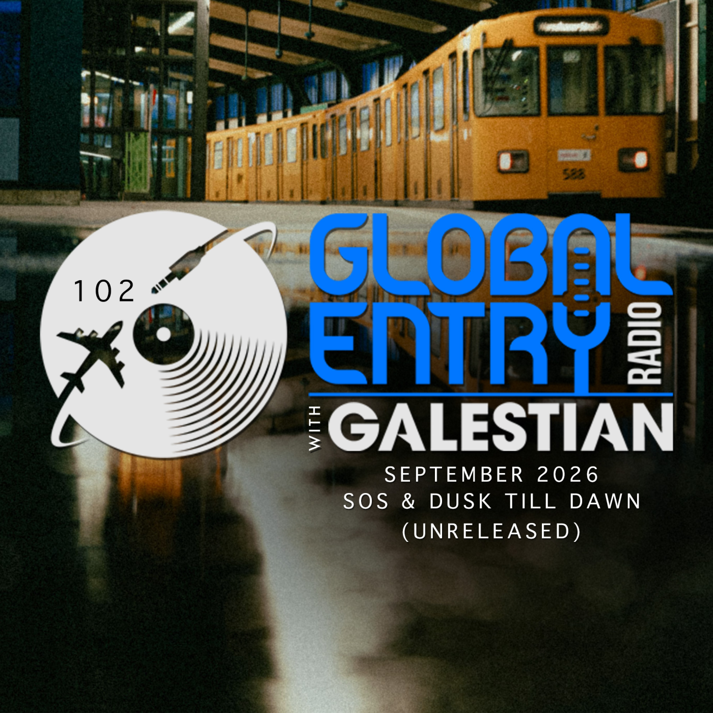 Global Entry Radio 102 | SOS & Dusk Till Dawn (Unreleased) | Galestian