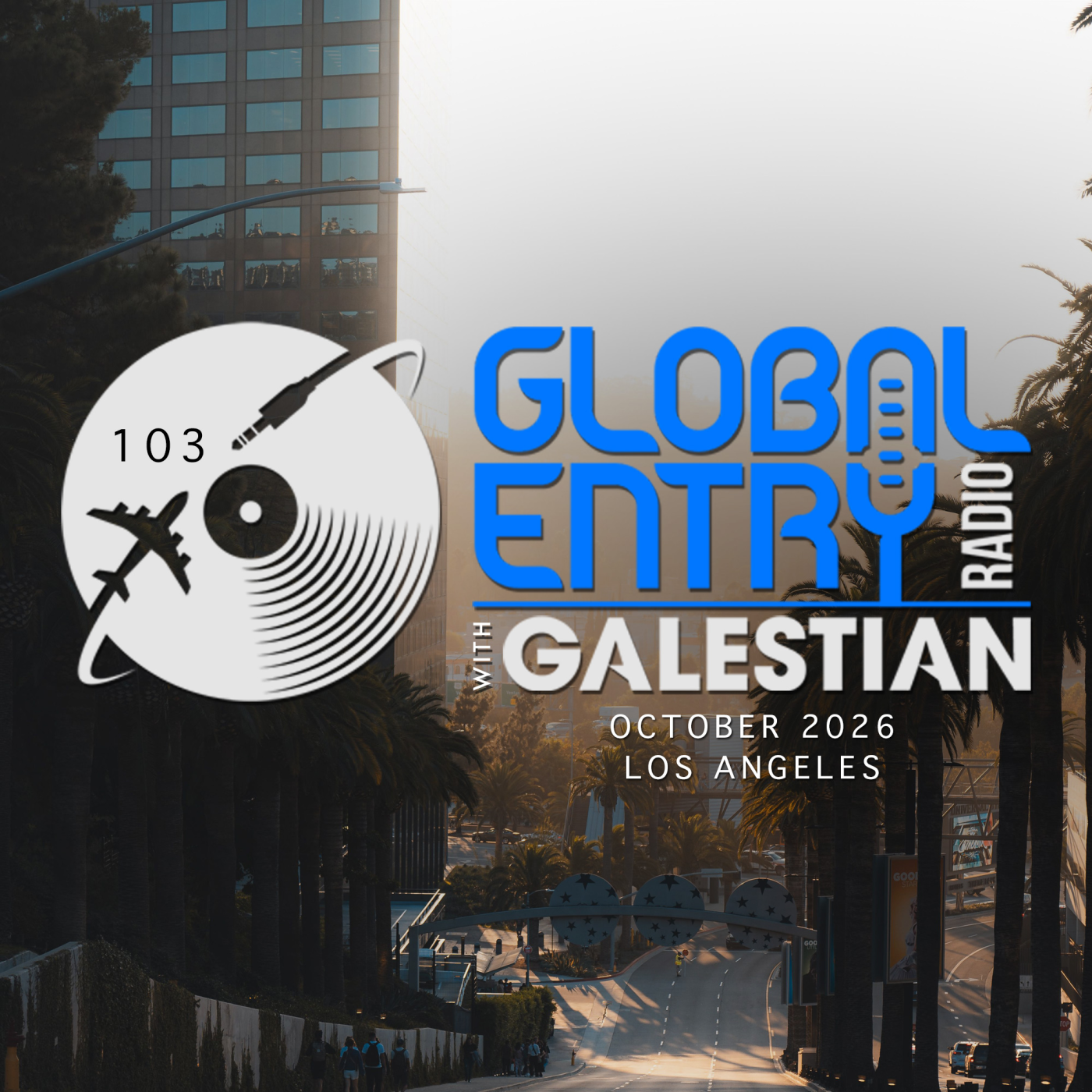 Global Entry Radio 103 | Los Angeles | Galestian