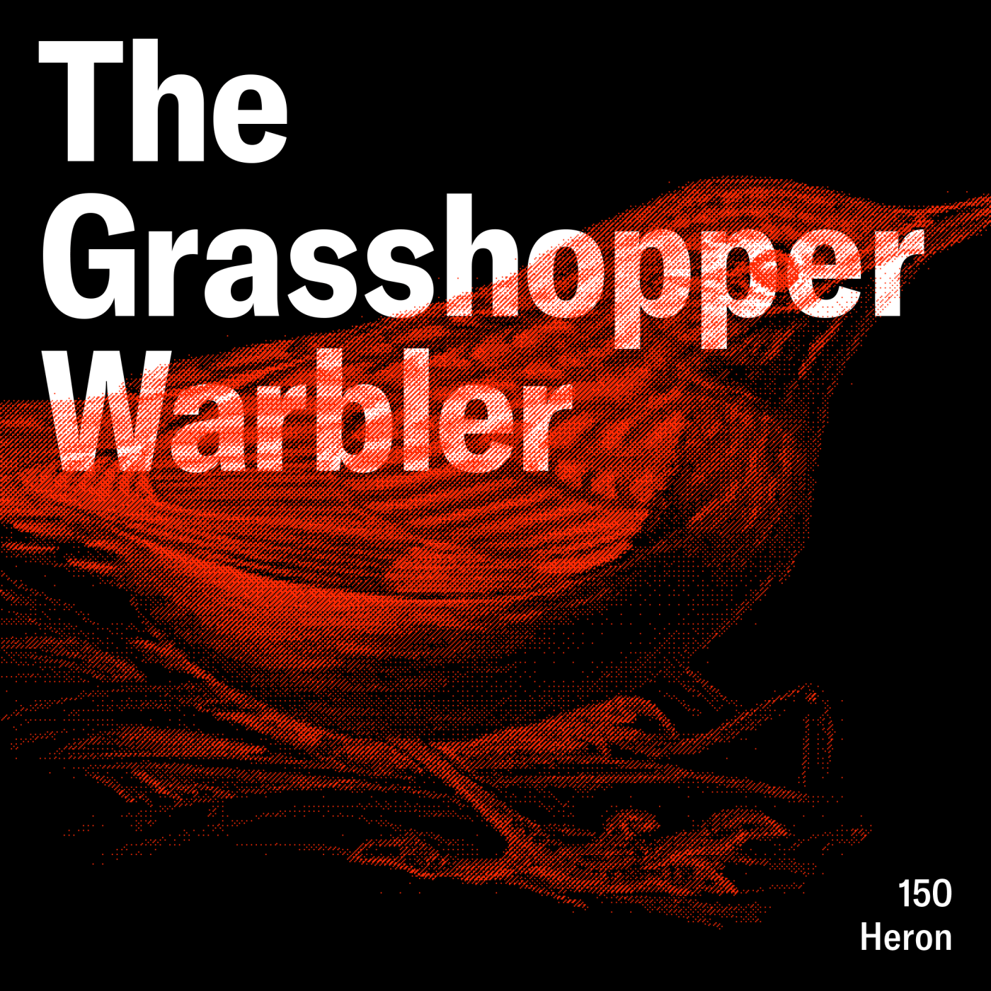 The Grasshopper Warbler 150 | Heron