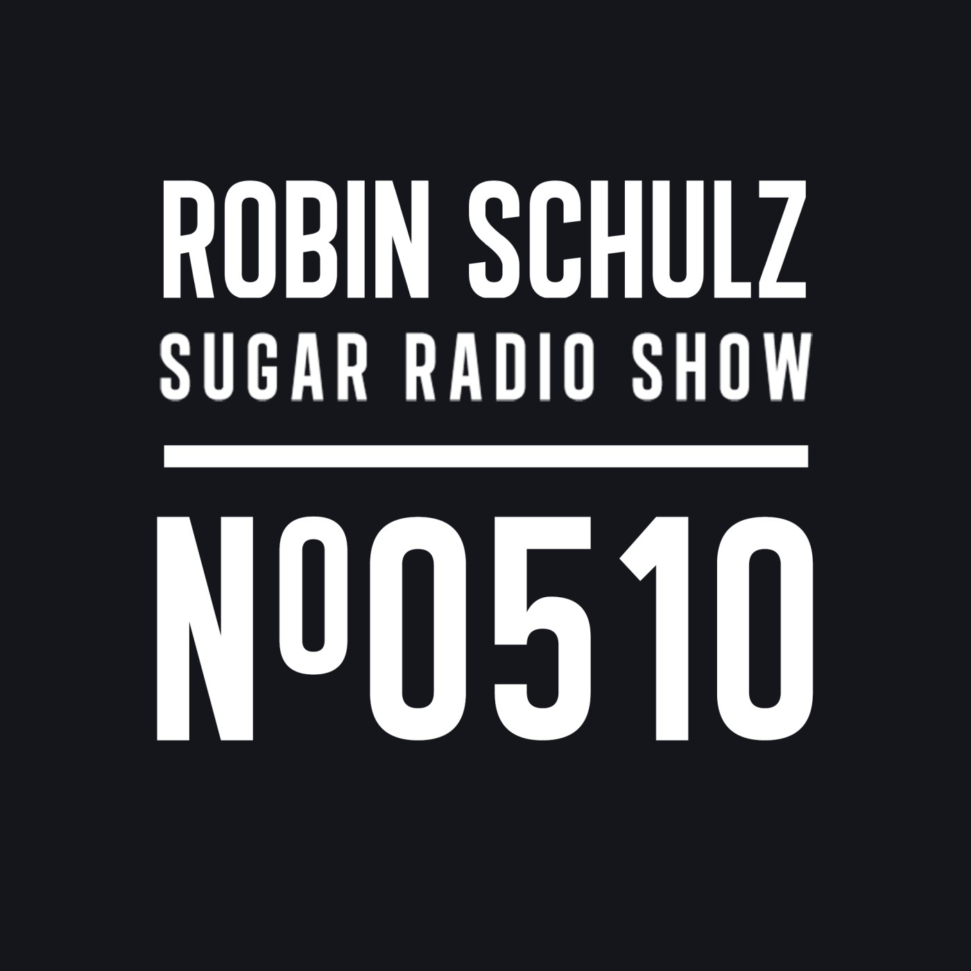 Sugar Radio Show 510 | Robin Schulz