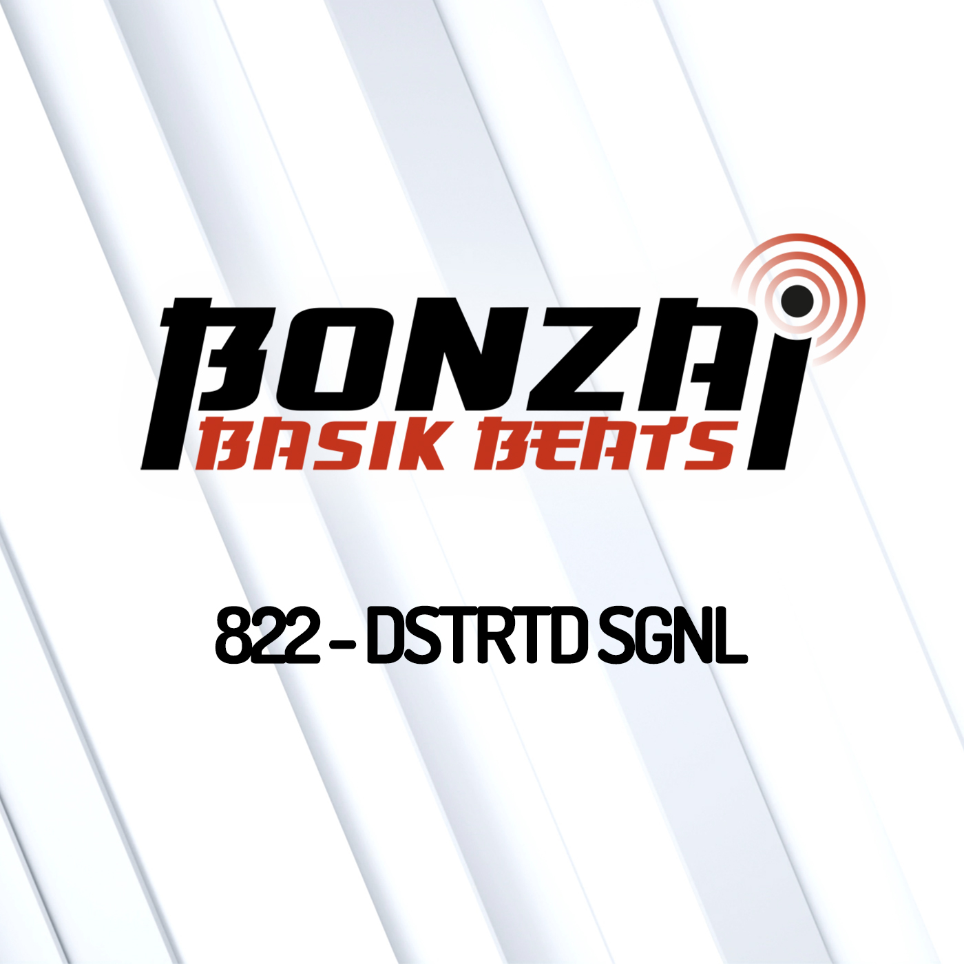 Bonzai Basik Beats 822 | DSTRTD SGNL