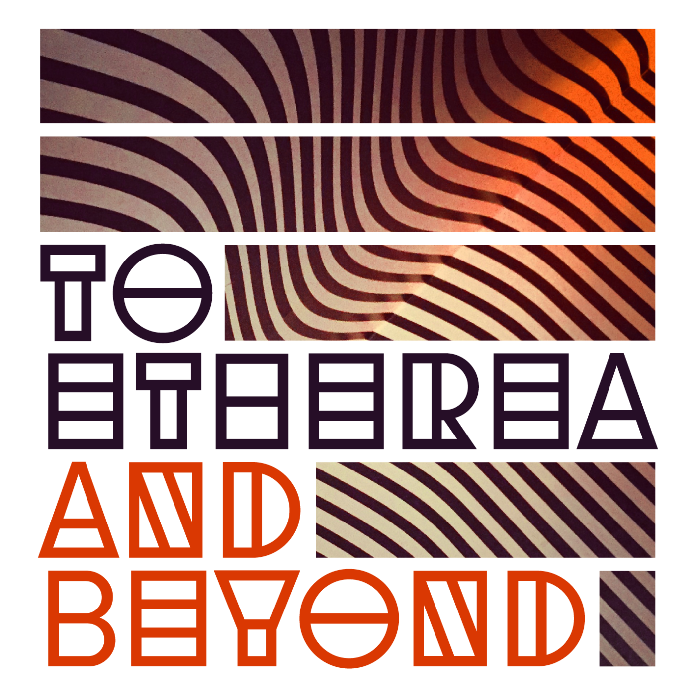 To Etherea and Beyond