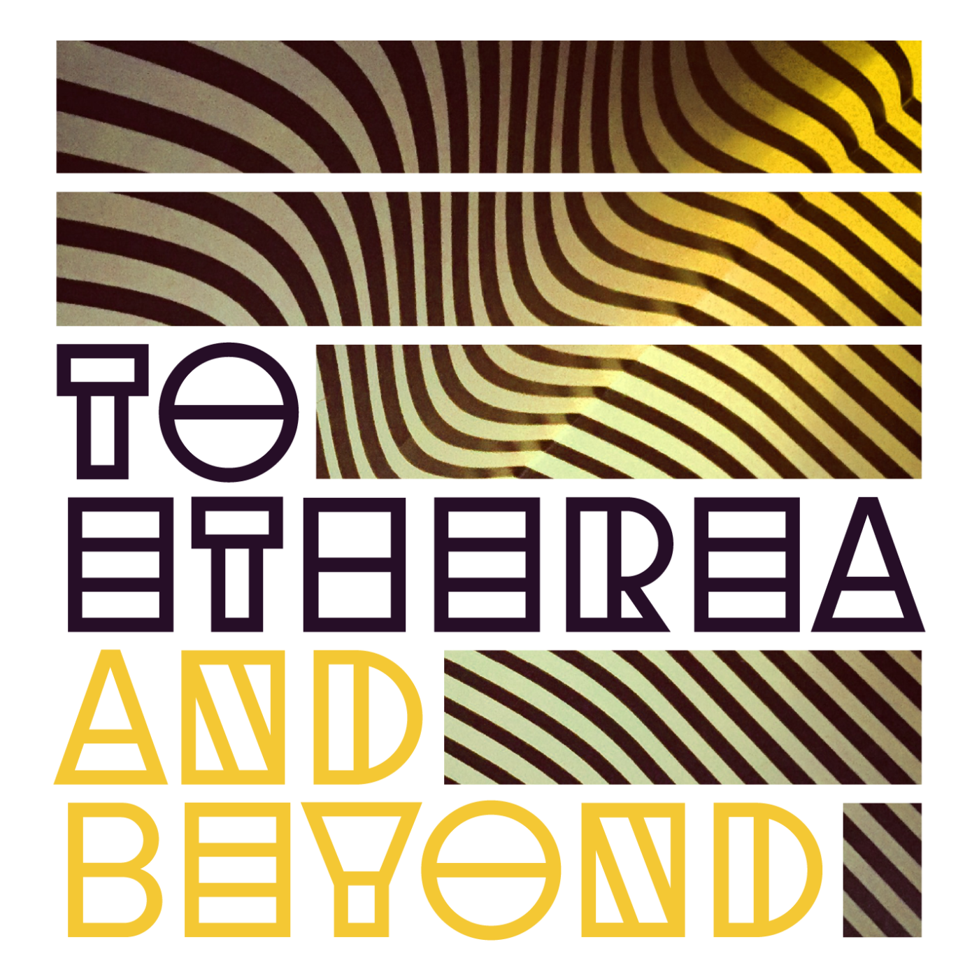 To Etherea and Beyond
