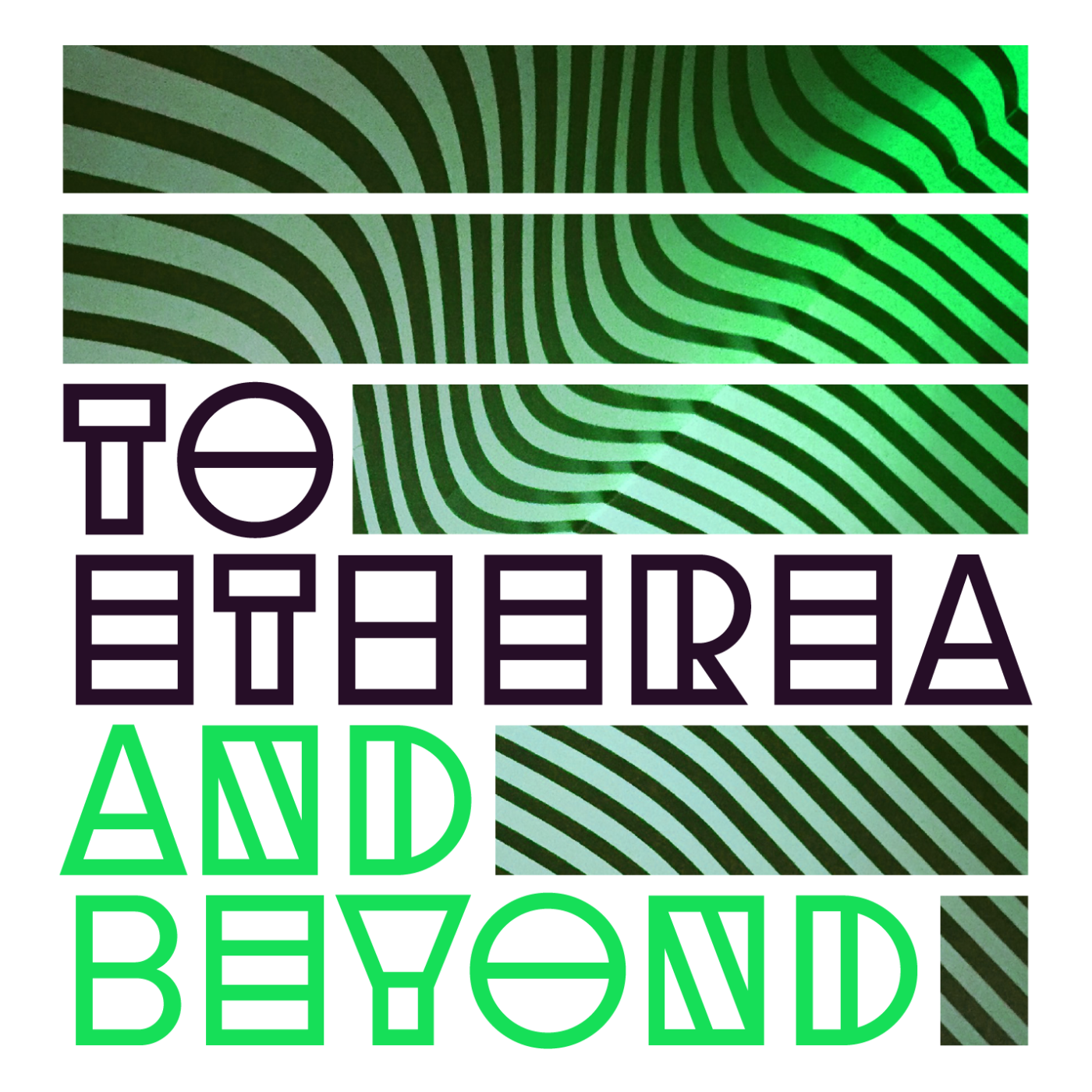 To Etherea and Beyond