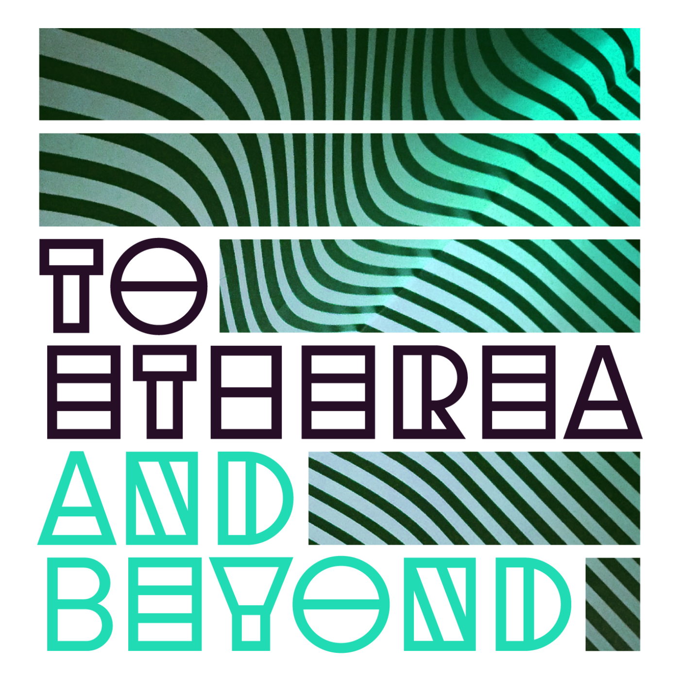 To Etherea and Beyond