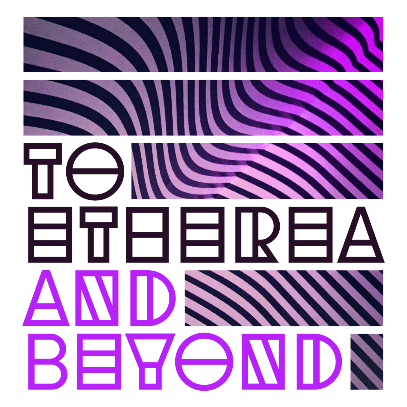 To Etherea and Beyond