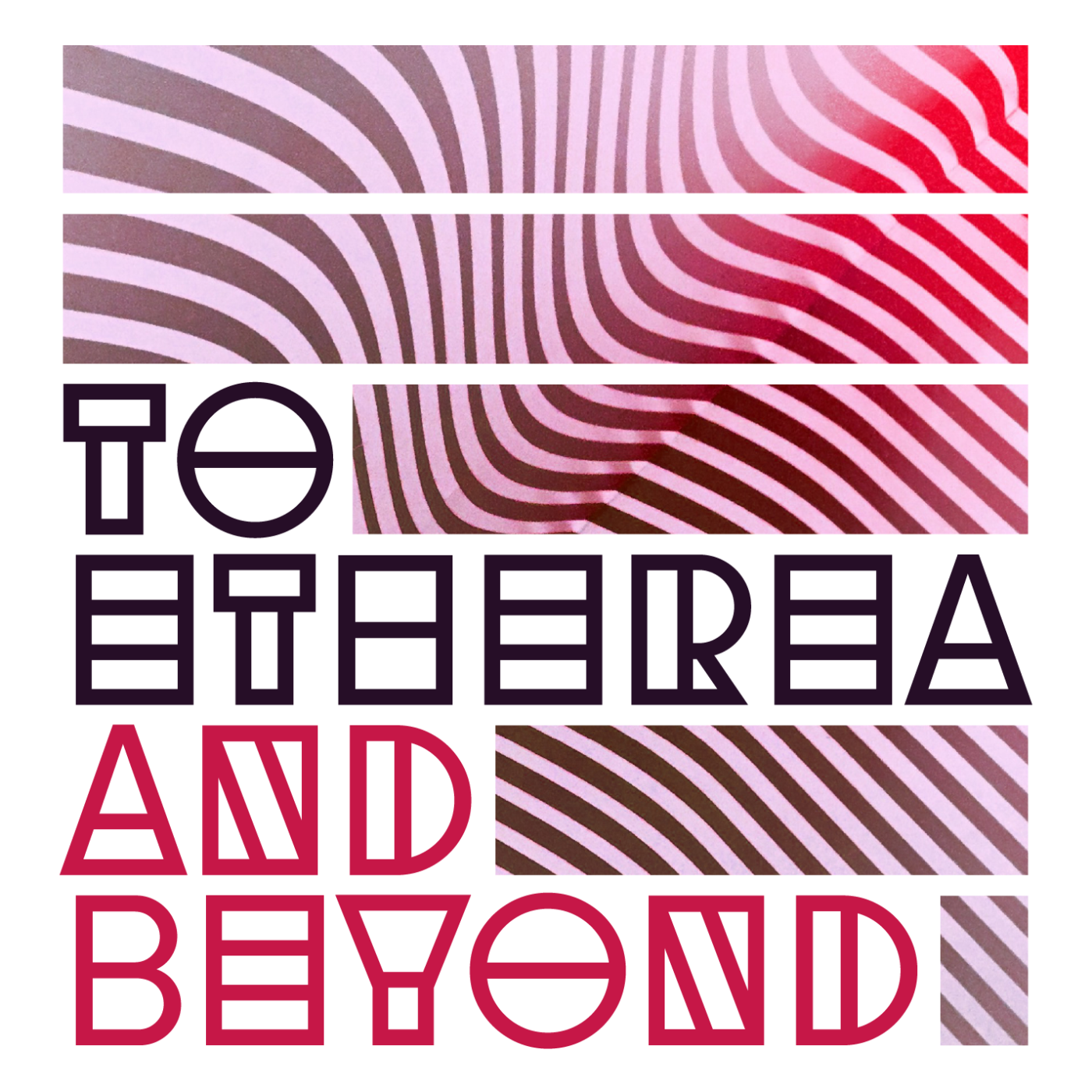 To Etherea and Beyond