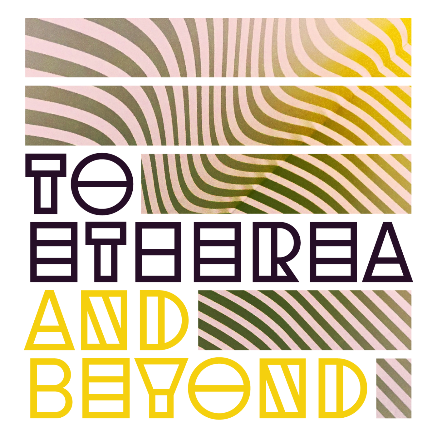 To Etherea and Beyond