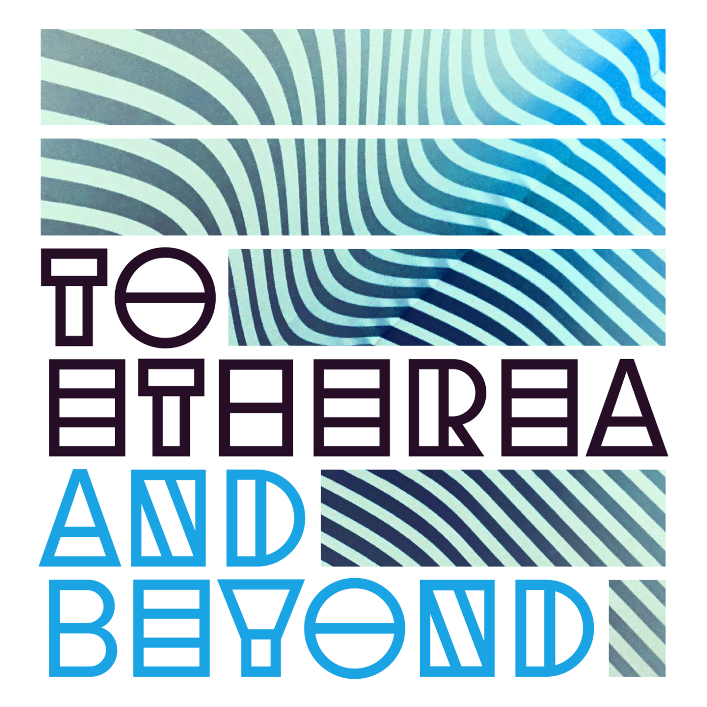 To Etherea and Beyond