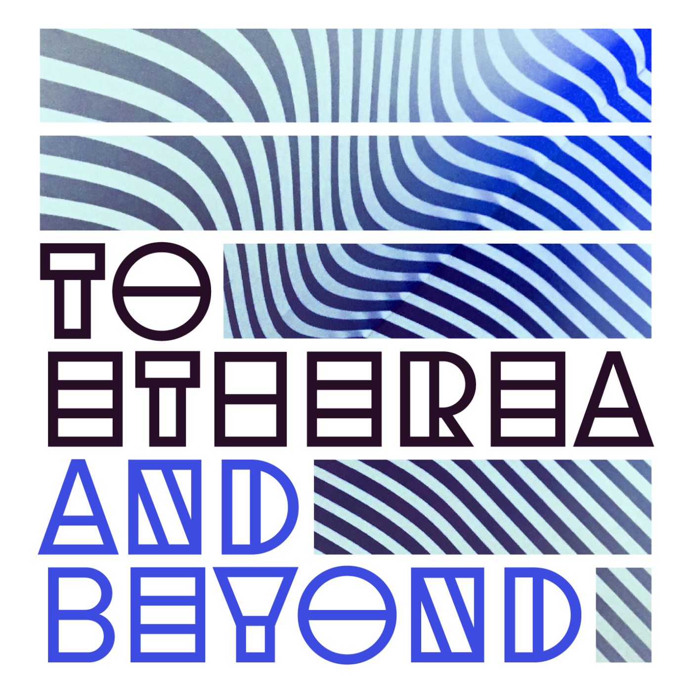 To Etherea and Beyond