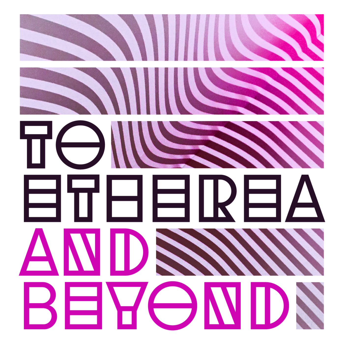 To Etherea and Beyond