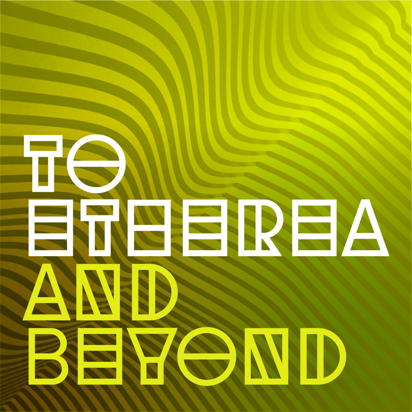 To Etherea and Beyond