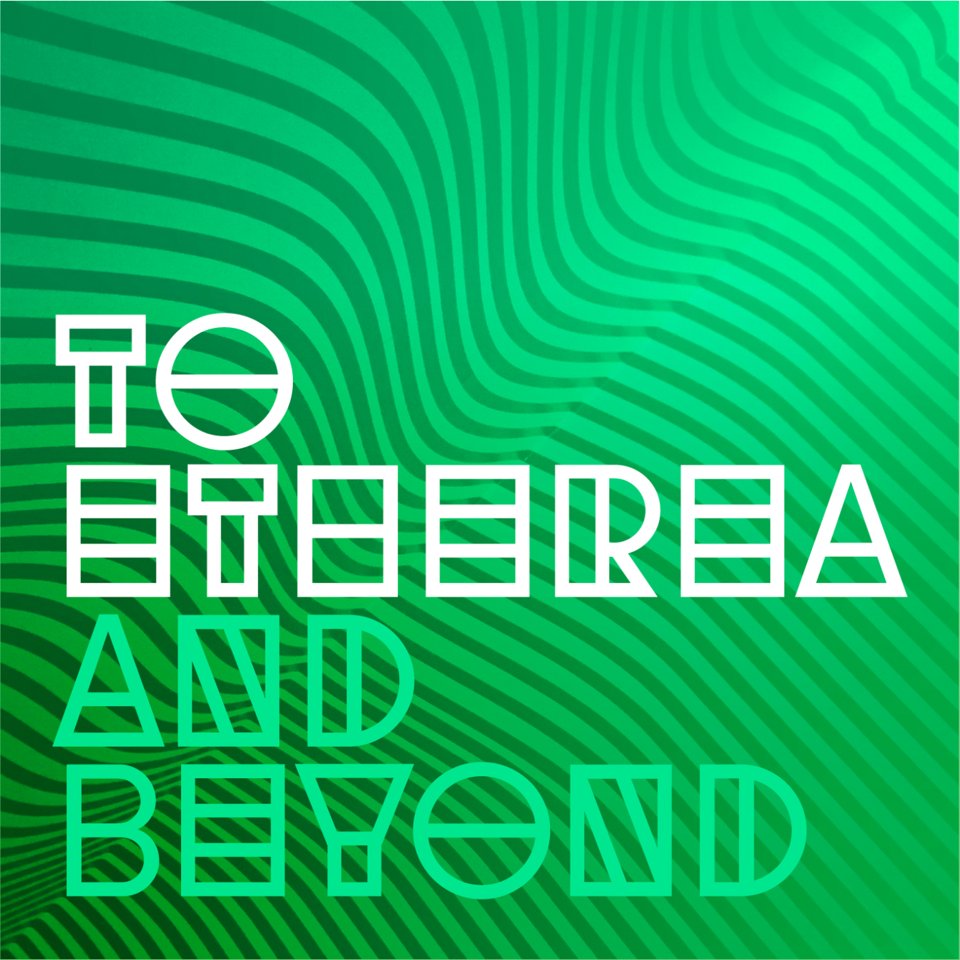 To Etherea and Beyond