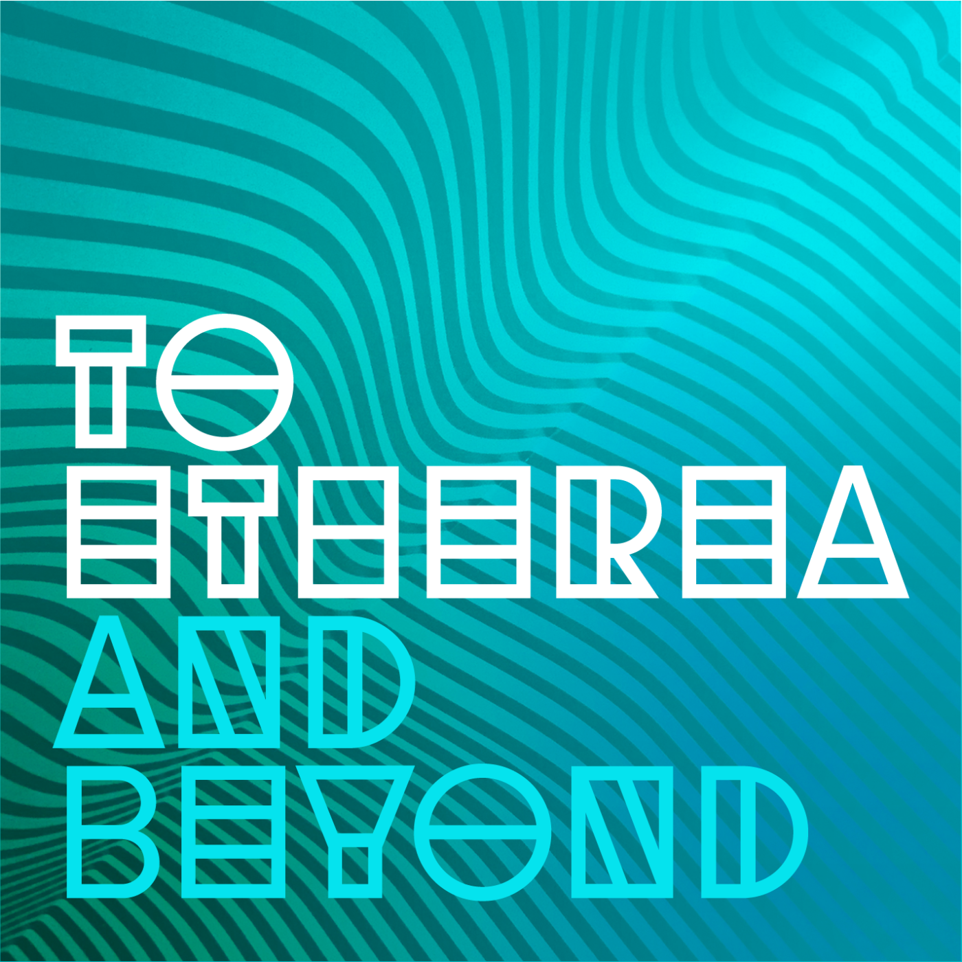 To Etherea and Beyond