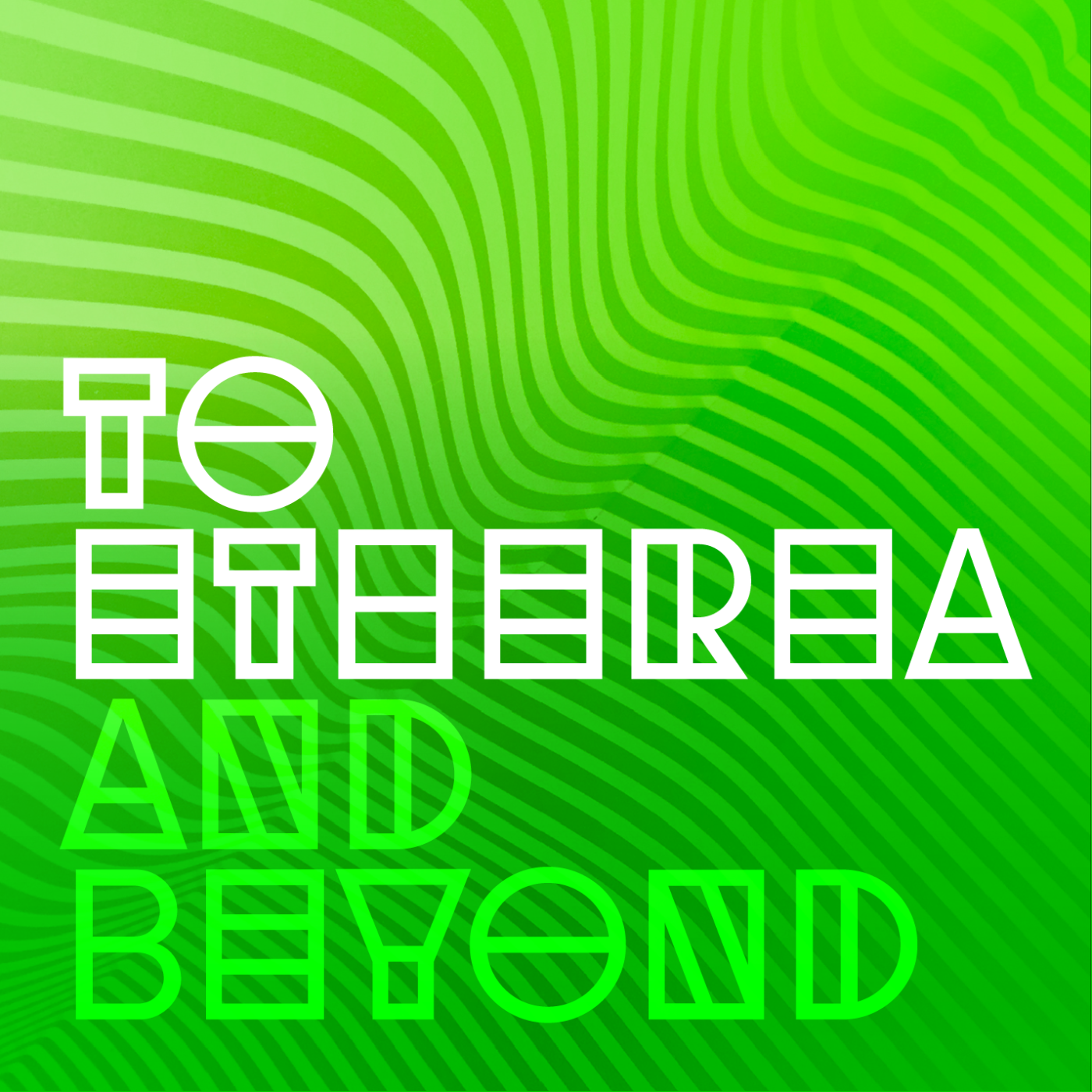 To Etherea and Beyond
