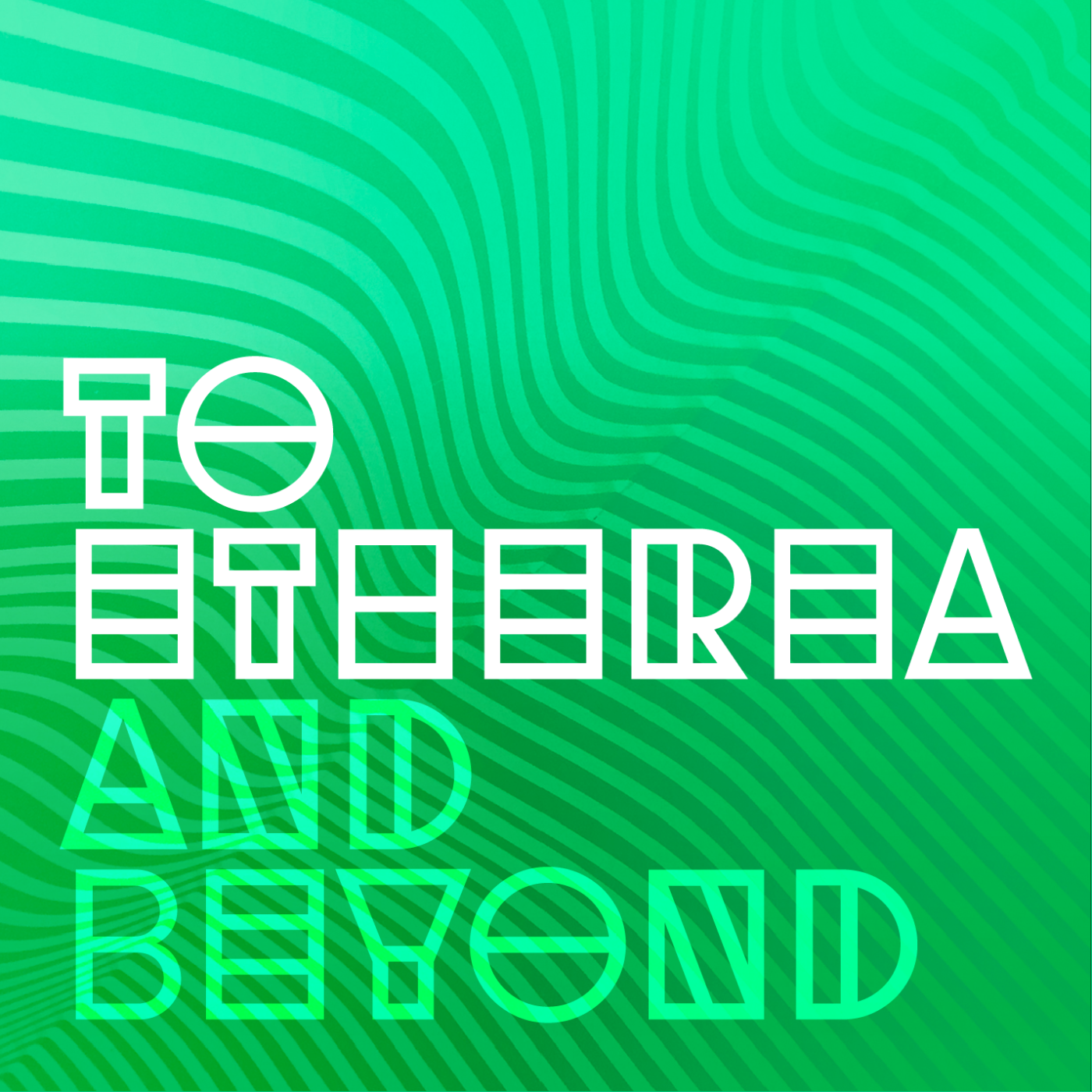 To Etherea and Beyond