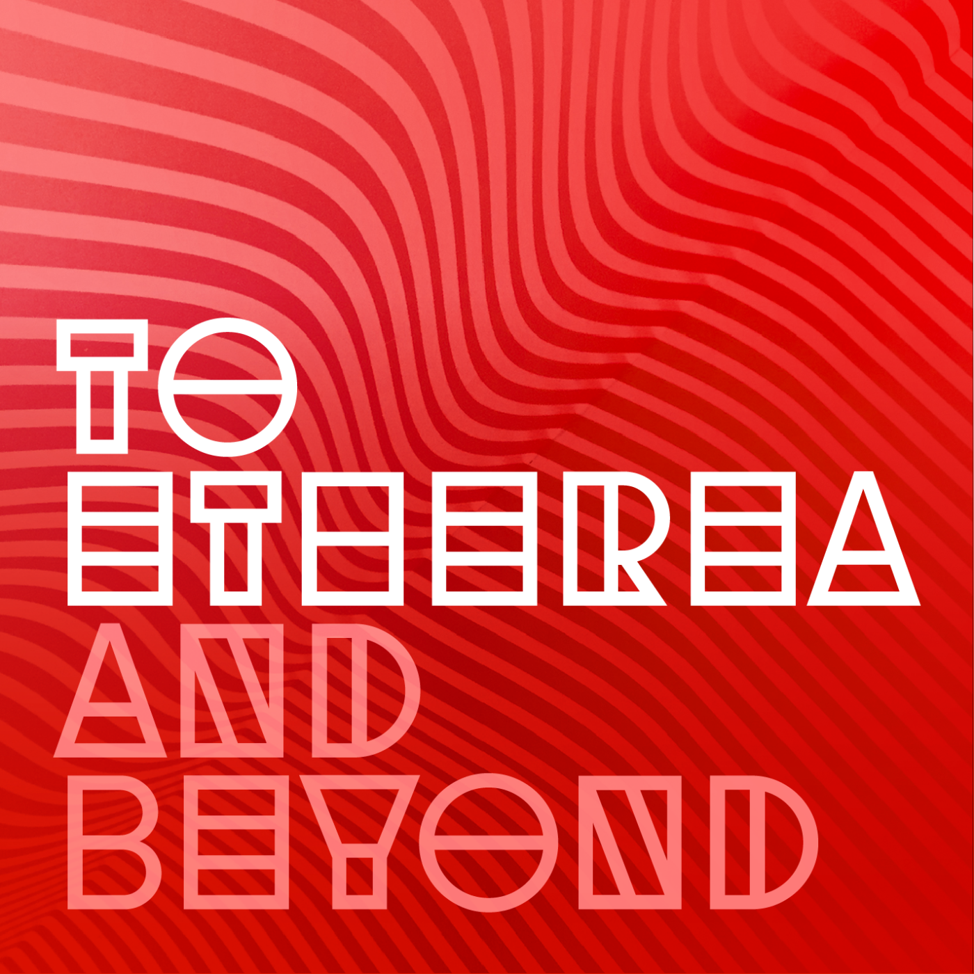 To Etherea and Beyond