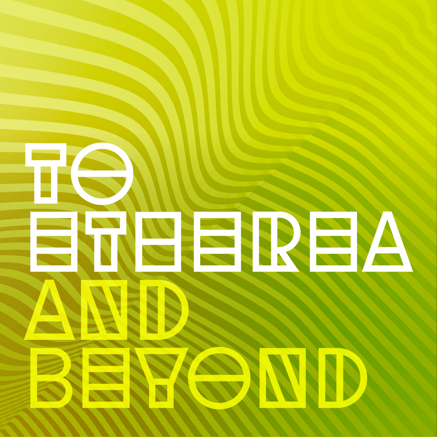 To Etherea and Beyond