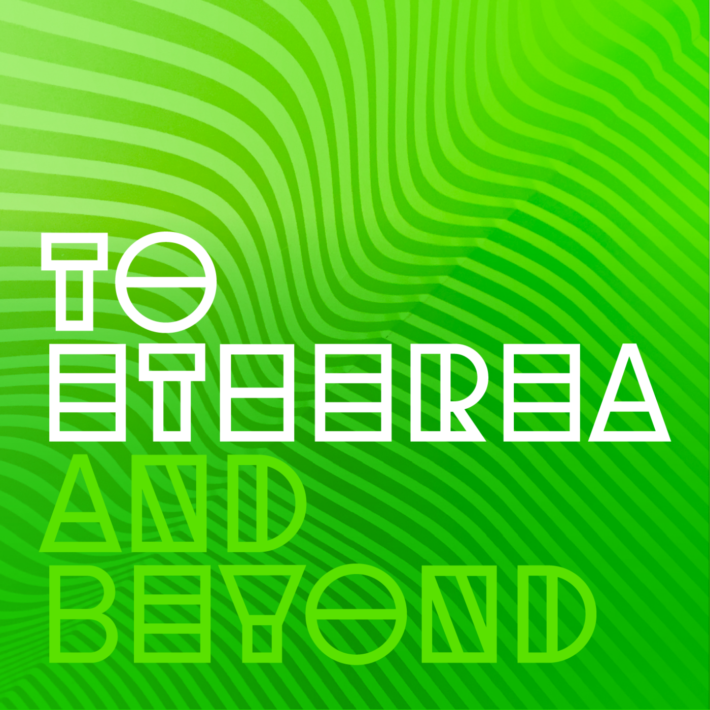 To Etherea and Beyond