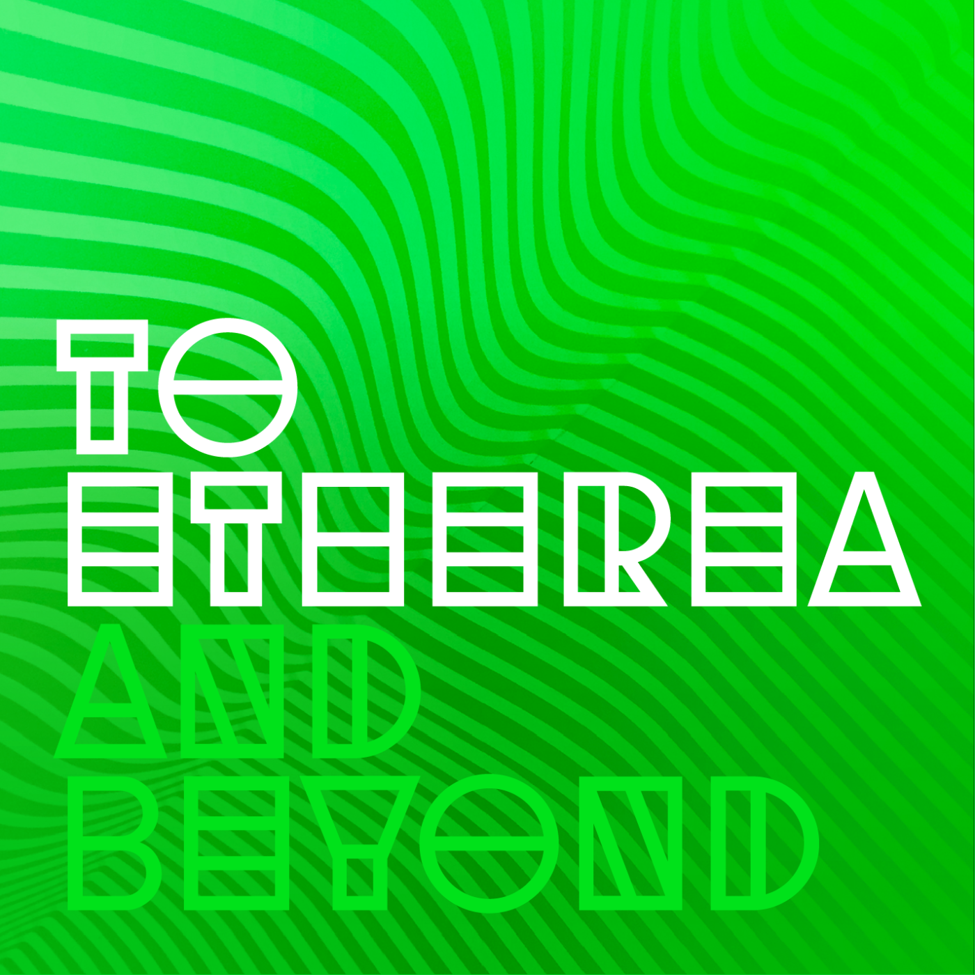 To Etherea and Beyond