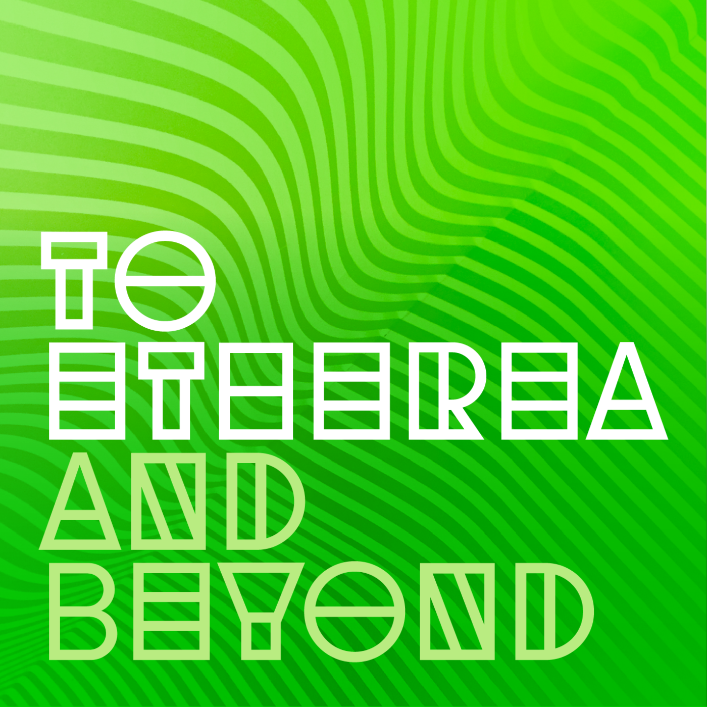 To Etherea and Beyond