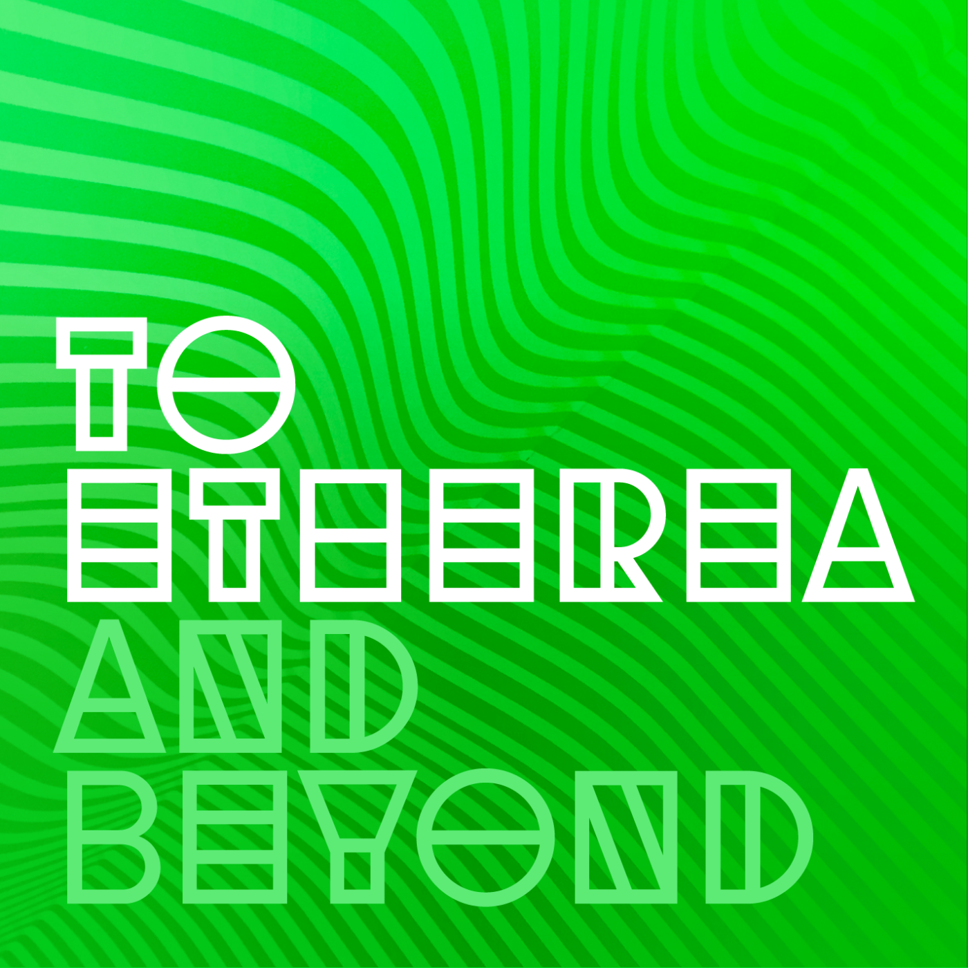 To Etherea and Beyond