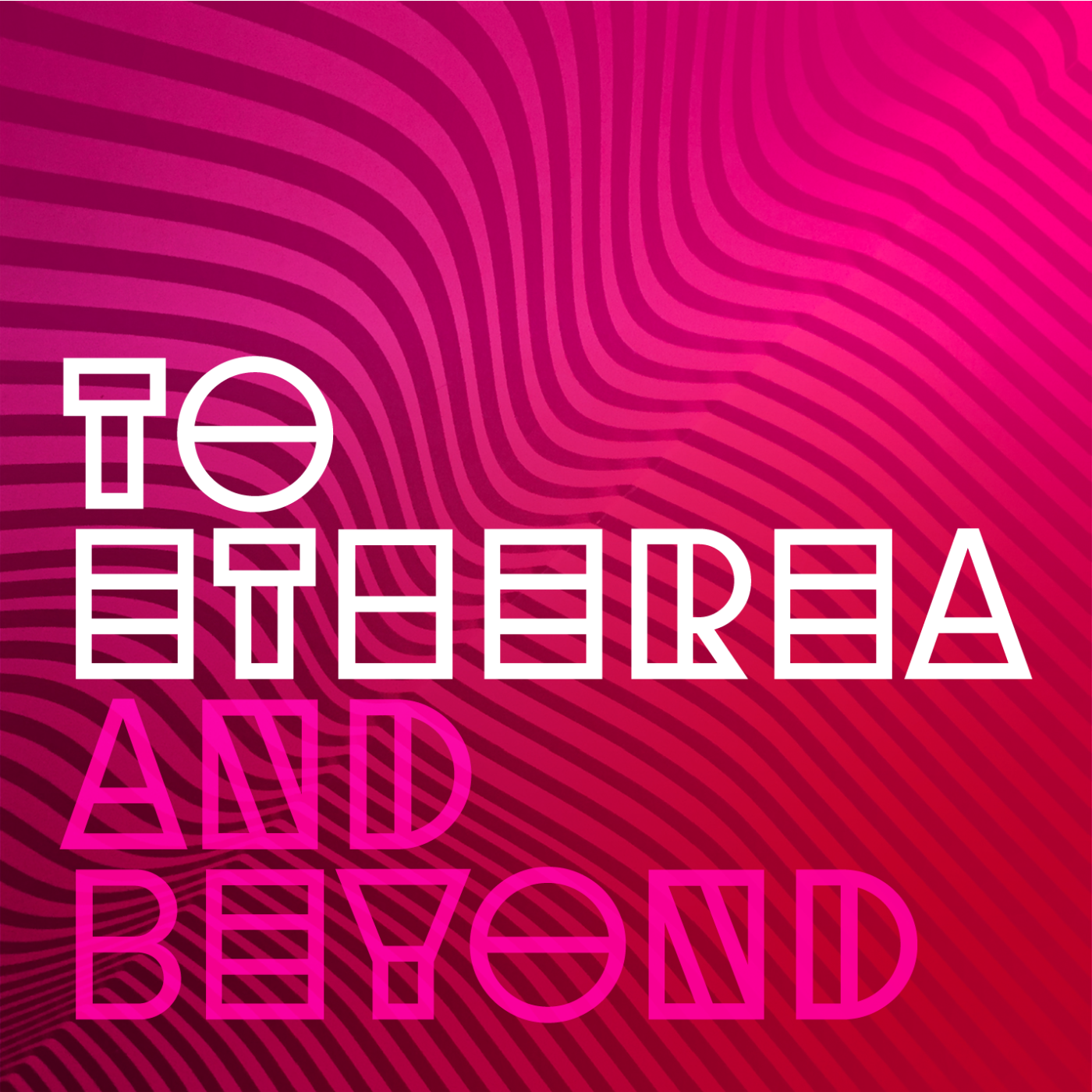 To Etherea and Beyond
